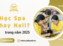 2025 nên chọn học spa hay nail để có công việc ổn định, thu nhập tốt? – Carita Academy