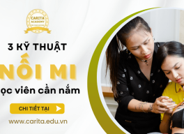 Tổng hợp 3 kỹ thuật nối mi học viên phải nắm vững khi mới theo nghề - Carita Academy