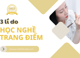 3 lý do bạn nên học nghề trang điểm ngay bây giờ - Carita Academy