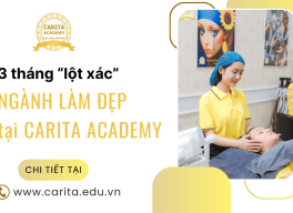 3 tháng "lột xác" tay nghề: Sẵn sàng bùng nổ doanh số cùng ngành làm đẹp tại Carita Academy