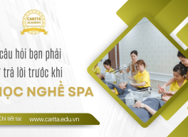 5 câu hỏi bạn phải tự trả lời trước khi quyết định học nghề spa – Carita Academy
