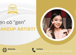 Bạn có "gen" makeup artist? 3 dấu hiệu nhận biết tố chất nghề trang điểm – Carita Academy