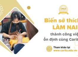Biến sở thích làm nail thành việc làm ổn định cùng Carita Academy