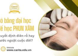 Bỏ bằng đại học đi học phun xăm: Quyết định điên rồ hay bước ngoặt cuộc đời? – Carita Academy