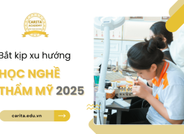 Cập nhật kiến thức mới để bắt kịp xu hướng học nghề thẩm mỹ 2025 – Carita Academy