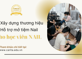 Carita Academy hỗ trợ xây dựng thương hiệu cá nhân & mở tiệm cho học viên nail sau tốt nghiệp