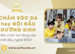 Chăm sóc da hay gội đầu dưỡng sinh? Nên chọn học kỹ năng nào để khởi đầu nghề spa? - Carita Academy