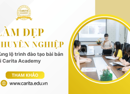 Chạm tay vào ước mơ làm đẹp chuyên nghiệp cùng lộ trình đào tạo tại Carita Academy