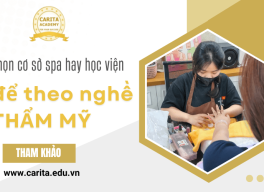 Nên chọn cơ sở spa hay học viện thẩm mỹ để học và theo nghề thẩm mỹ? – Carita Academy