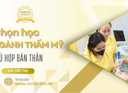 Chọn học ngành thẩm mỹ nào để phù hợp với bản thân nhất? - Carita Academy