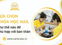 Chọn khóa học nail như thế nào để phù hợp với bản thân nhất? – Carita Academy
