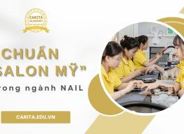 "Chuẩn salon Mỹ" trong ngành nail là gì? Những điều bạn phải biết – Carita Academy