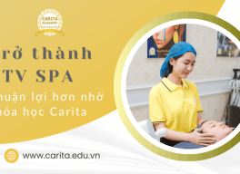 Con đường trở thành kỹ thuật viên spa thuận lợi hơn nhờ khóa học tại Carita Academy