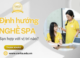 Định hướng nghề spa: Bạn hợp với làm kỹ thuật viên, sale tư vấn hay quản lý? – Carita Academy