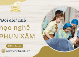 "Đổi đời" nhờ học nghề phun xăm thẩm mỹ, tại sao không? - Carita Academy