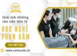 Giải mã những rào cản tâm lý của người mới bắt đầu học nghề phun xăm thẩm mỹ - Carita Academy