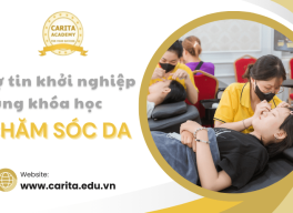 Học Chăm Sóc Da Carita Academy: Tự Tin Khởi Nghiệp Với Vốn Kiến Thức Vững Chắc