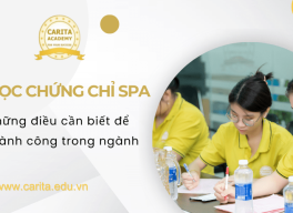 Học chứng chỉ spa và những điều cần biết để thành công hơn trong ngành – Carita Academy