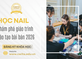 Học nail bài bản là học những gì? Khám phá giáo trình đào tạo toàn diện tại Carita Academy