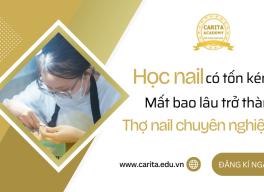 Học nail có tốn kém? Mất bao lâu để trở thành thợ nail chuyên nghiệp? - Carita Academy