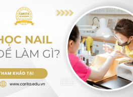 Học nail để làm gì? Từ làm đẹp cho bản thân đến kiếm tiền triệu mỗi tháng – Carita Academy
