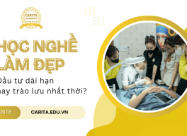 Học nghề làm đẹp: Đầu tư cho tương lai hay chỉ là trào lưu nhất thời? – Carita Academy