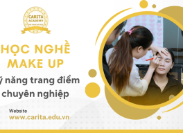 Học nghề make up: Từ A-Z các kỹ năng trang điểm chuyên nghiệp cùng Carita Academy