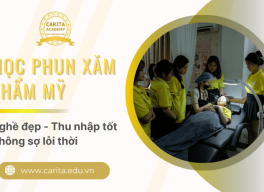 Học phun xăm thẩm mỹ: Nghề đẹp – Thu nhập tốt – Không sợ lỗi thời – Carita Academy