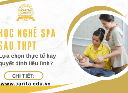 Học nghề spa sau THPT: Lựa chọn thực tế hay quyết định liều lĩnh? – Carita Academy