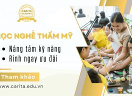 Học nghề thẩm mỹ tại Carita Academy: Nâng tầm kỹ năng, rinh ngay ưu đãi