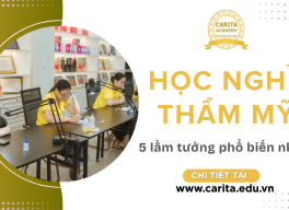 Học nghề thẩm mỹ có khó không? 5 lầm tưởng phổ biến nhất – Carita Academy