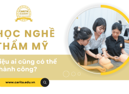 Học nghề thẩm mỹ: Liệu ai cũng có thể thành công? – Carita Academy
