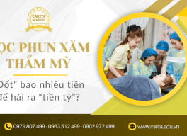 Học phun xăm thẩm mỹ: "Đốt" bao nhiêu tiền để hái ra tiền tỷ? - Carita Academy