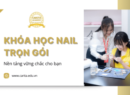 Khóa học nail trọn gói Carita Academy mang đến nền tảng vững chắc cho sự nghiệp nail của bạn