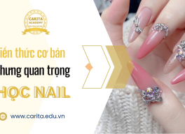 Những kiến thức cơ bản nhưng quan trọng không thể bỏ qua khi học nail - Carita Academy