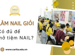 Làm nail giỏi nhưng liệu đã đủ để mở tiệm? – Carita Academy