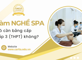 Làm nghề spa có cần bằng cấp cấp 3 không? Giải đáp thắc mắc phổ biến nhất – Carita Academy