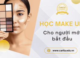 Make Up Cho Người Mới Bắt Đầu: Tự Tin Tỏa Sáng Sau 1 Khóa Học Tại Carita Academy