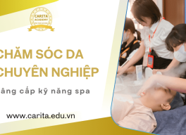 Nâng cấp kỹ năng spa nhờ học chăm sóc da chuyên nghiệp – Carita Academy