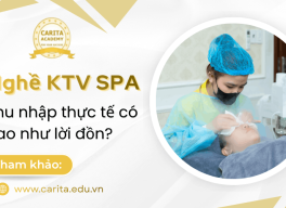 Nghề kỹ thuật viên spa: Thu nhập thực tế có cao như lời đồn? - Carita Academy