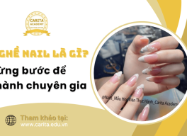 Nghề nail là gì? Hướng dẫn từng bước để trở thành chuyên gia – Carita Academy