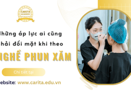 Những áp lực ai cũng phải đối mặt khi theo nghề phun xăm thẩm mỹ - Carita Academy