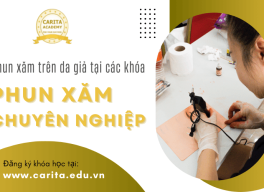 Tại sao phun xăm trên da giả là không thể thiếu trong các khóa học phun xăm chuyên nghiệp? – Carita Academy