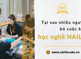Tại sao nhiều người bỏ cuộc khi học nail? Carita Academy giúp bạn đi đến cùng!