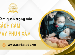 Tầm quan trọng của việc làm quen cách cầm máy phun xăm khi học nghề thẩm mỹ - Carita Academy