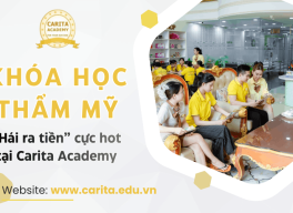 Tổng hợp các khóa học thẩm mỹ "hái ra tiền" đang cực hot tại Carita Academy