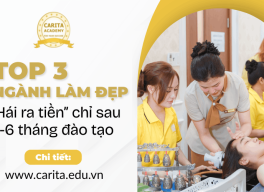 Top 3 ngành làm đẹp hái ra tiền chỉ sau 3-6 tháng đào tạo - Carita Academy