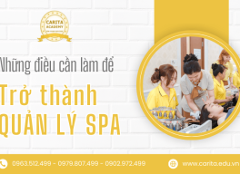 Trở thành quản lý spa từ con số 0: Những điều bạn cần làm – Carita Academy