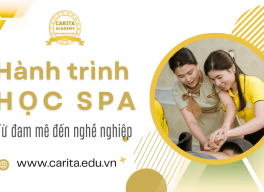 Từ đam mê đến nghề nghiệp: Hành trình học spa bài bản tại Carita Academy