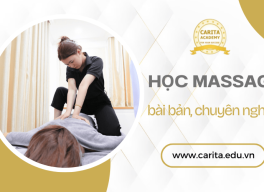 Từ nghiệp dư trở thành chuyên gia nhờ lộ trình học massage bài bản – Carita Academy